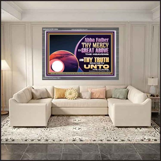 ABBA FATHER THY MERCY IS GREAT ABOVE THE HEAVENS  Contemporary Christian Paintings Acrylic Frame  GWANCHOR12084  