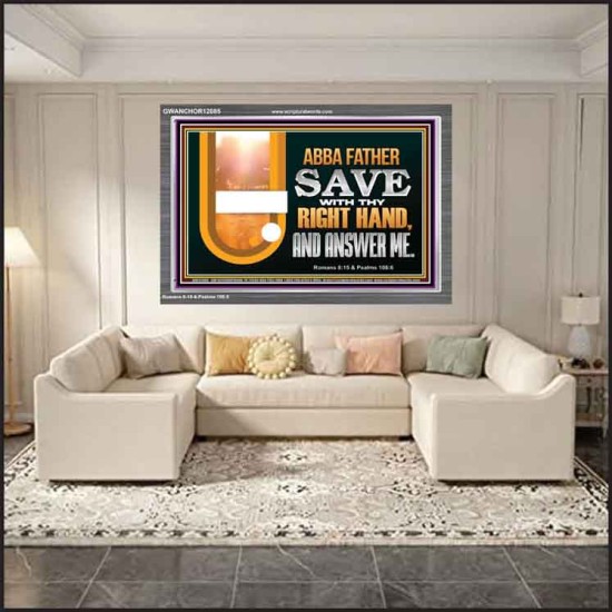 ABBA FATHER SAVE WITH THY RIGHT HAND AND ANSWER ME  Contemporary Christian Print  GWANCHOR12085  