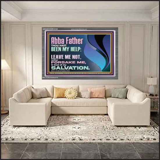 ABBA FATHER OUR HELP LEAVE US NOT NEITHER FORSAKE US  Unique Bible Verse Acrylic Frame  GWANCHOR12142  