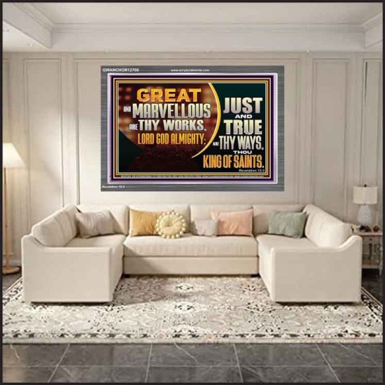 JUST AND TRUE ARE THY WAYS THOU KING OF SAINTS  Christian Acrylic Frame Art  GWANCHOR12700  