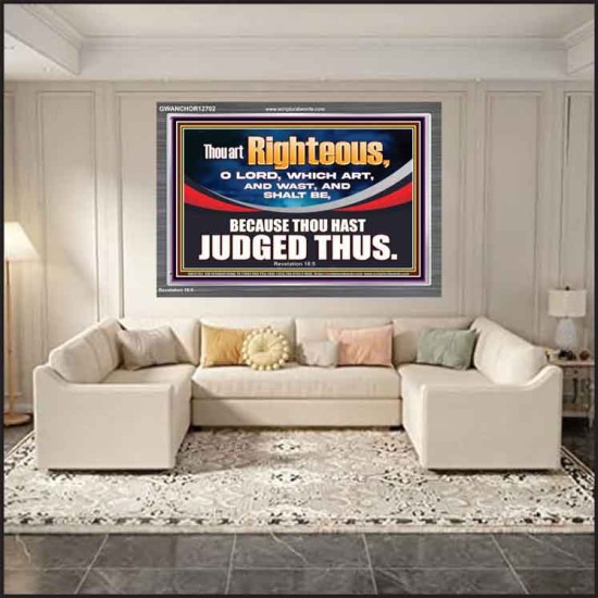 THOU ART RIGHTEOUS O LORD  Christian Acrylic Frame Wall Art  GWANCHOR12702  