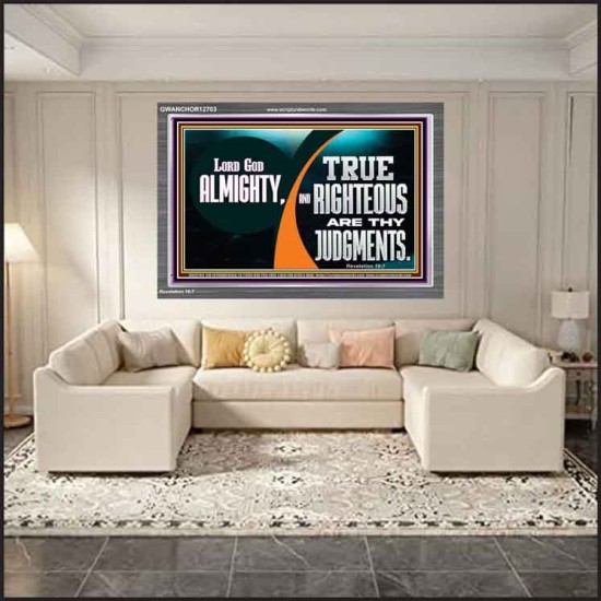 LORD GOD ALMIGHTY TRUE AND RIGHTEOUS ARE THY JUDGMENTS  Bible Verses Acrylic Frame  GWANCHOR12703  