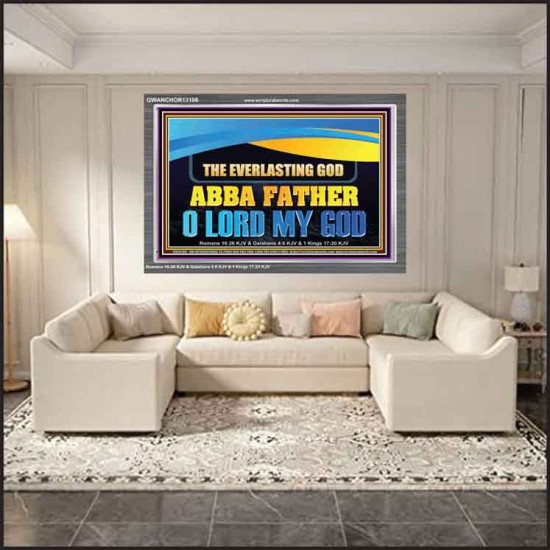 EVERLASTING GOD ABBA FATHER O LORD MY GOD  Scripture Art Work Acrylic Frame  GWANCHOR13106  