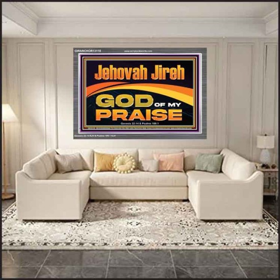 JEHOVAH JIREH GOD OF MY PRAISE  Bible Verse Art Prints  GWANCHOR13118  