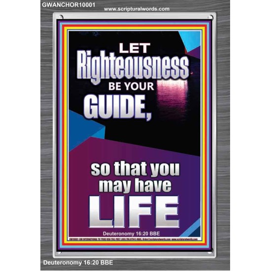 LET RIGHTEOUSNESS BE YOUR GUIDE  Unique Power Bible Picture  GWANCHOR10001  