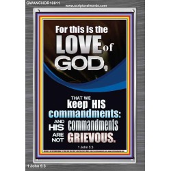 THE LOVE OF GOD IS TO KEEP HIS COMMANDMENTS  Ultimate Power Portrait  GWANCHOR10011  "25x33"