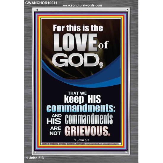 THE LOVE OF GOD IS TO KEEP HIS COMMANDMENTS  Ultimate Power Portrait  GWANCHOR10011  