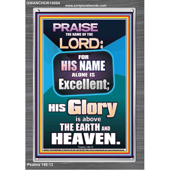 HIS GLORY IS ABOVE THE EARTH AND HEAVEN  Large Wall Art Portrait  GWANCHOR10054  
