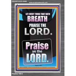 LET EVERY THING THAT HATH BREATH PRAISE THE LORD  Large Portrait Scripture Wall Art  GWANCHOR10066  "25x33"