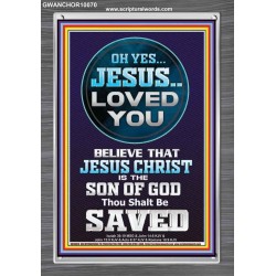 OH YES JESUS LOVED YOU  Modern Wall Art  GWANCHOR10070  "25x33"