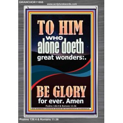 WHO ALONE DOETH GREAT WONDERS  Art & Décor Portrait  GWANCHOR11855  "25x33"