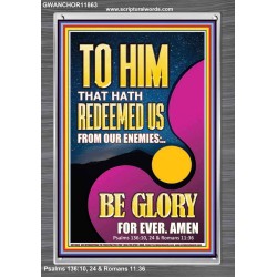 TO HIM THAT HATH REDEEMED US FROM OUR ENEMIES  Bible Verses Portrait Art  GWANCHOR11863  "25x33"