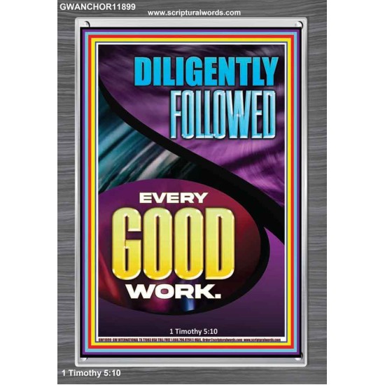 DILIGENTLY FOLLOWED EVERY GOOD WORK  Ultimate Inspirational Wall Art Portrait  GWANCHOR11899  