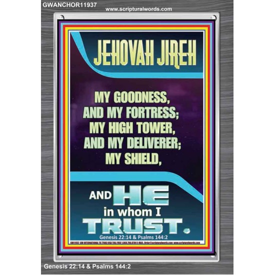 JEHOVAH JIREH MY GOODNESS MY HIGH TOWER MY DELIVERER MY SHIELD  Unique Power Bible Portrait  GWANCHOR11937  