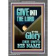 GIVE UNTO THE LORD GLORY DUE UNTO HIS NAME  Bible Verse Art Portrait  GWANCHOR12004  