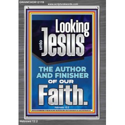 LOOKING UNTO JESUS THE FOUNDER AND FERFECTER OF OUR FAITH  Bible Verse Portrait  GWANCHOR12119  "25x33"