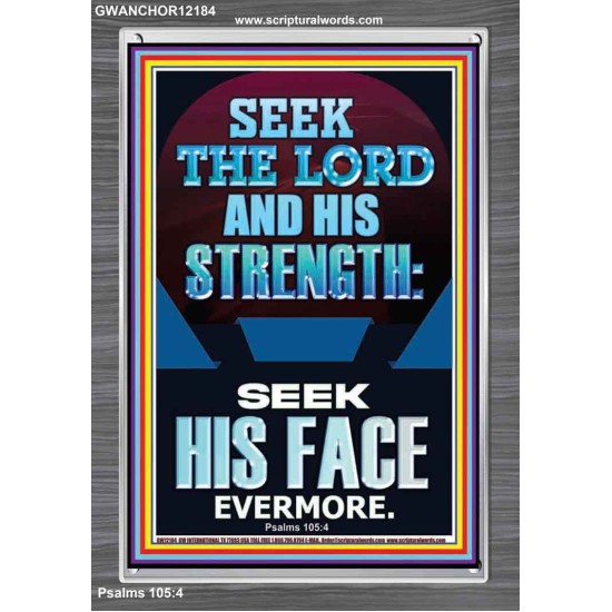 SEEK THE LORD AND HIS STRENGTH AND SEEK HIS FACE EVERMORE  Bible Verse Wall Art  GWANCHOR12184  