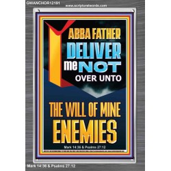 DELIVER ME NOT OVER UNTO THE WILL OF MINE ENEMIES ABBA FATHER  Modern Christian Wall Décor Portrait  GWANCHOR12191  "25x33"