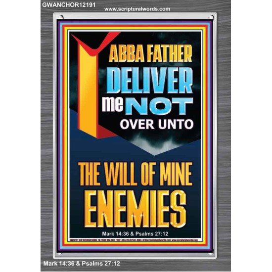 DELIVER ME NOT OVER UNTO THE WILL OF MINE ENEMIES ABBA FATHER  Modern Christian Wall Décor Portrait  GWANCHOR12191  