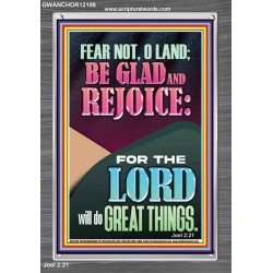 FEAR NOT O LAND THE LORD WILL DO GREAT THINGS  Christian Paintings Portrait  GWANCHOR12198  "25x33"