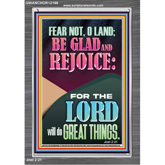 FEAR NOT O LAND THE LORD WILL DO GREAT THINGS  Christian Paintings Portrait  GWANCHOR12198  