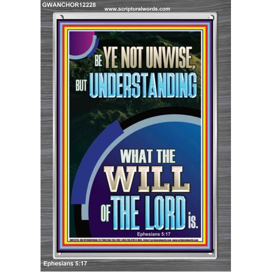 UNDERSTAND WHAT THE WILL OF THE LORD IS  Sanctuary Wall Picture Portrait  GWANCHOR12228  