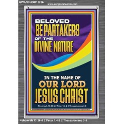 BE PARTAKERS OF THE DIVINE NATURE IN THE NAME OF OUR LORD JESUS CHRIST  Contemporary Christian Wall Art  GWANCHOR12236  "25x33"