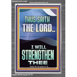 I WILL STRENGTHEN THEE THUS SAITH THE LORD  Christian Quotes Portrait  GWANCHOR12266  "25x33"