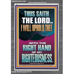 I WILL UPHOLD THEE WITH THE RIGHT HAND OF MY RIGHTEOUSNESS  Christian Quote Portrait  GWANCHOR12267  "25x33"