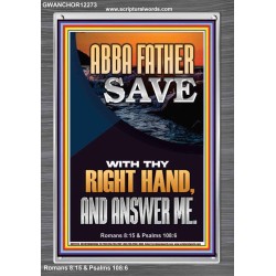 ABBA FATHER SAVE WITH THY RIGHT HAND AND ANSWER ME  Scripture Art Prints Portrait  GWANCHOR12273  