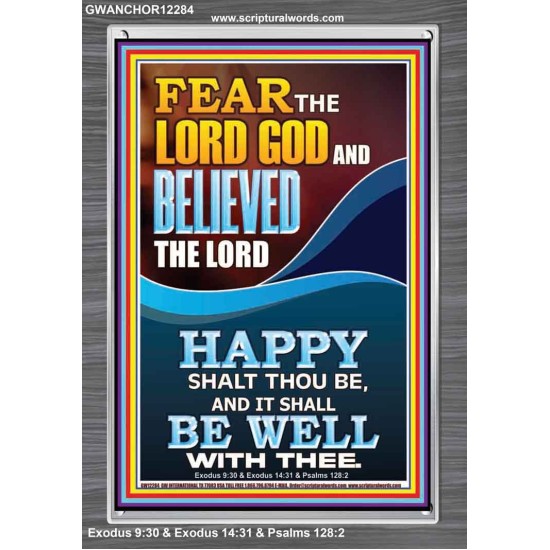 FEAR AND BELIEVED THE LORD AND IT SHALL BE WELL WITH THEE  Scriptures Wall Art  GWANCHOR12284  