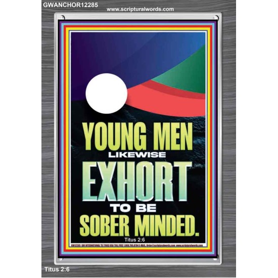 YOUNG MEN BE SOBERLY MINDED  Scriptural Wall Art  GWANCHOR12285  