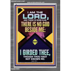 NO GOD BESIDE ME I GIRDED THEE  Christian Quote Portrait  GWANCHOR12307  "25x33"
