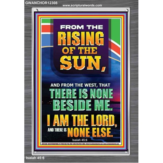 FROM THE RISING OF THE SUN AND THE WEST THERE IS NONE BESIDE ME  Affordable Wall Art  GWANCHOR12308  