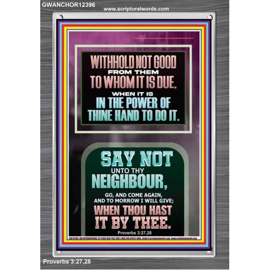 WITHHOLD NOT HELP FROM YOUR NEIGHBOUR WHEN YOU HAVE POWER TO DO IT  Printable Bible Verses to Portrait  GWANCHOR12396  