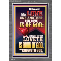 LOVE ONE ANOTHER FOR LOVE IS OF GOD  Righteous Living Christian Picture  GWANCHOR12404  "25x33"