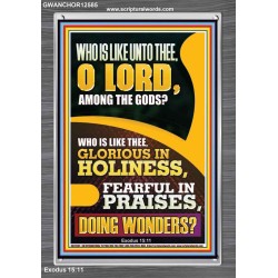 WHO IS LIKE UNTO THEE O LORD DOING WONDERS  Ultimate Inspirational Wall Art Portrait  GWANCHOR12585  "25x33"