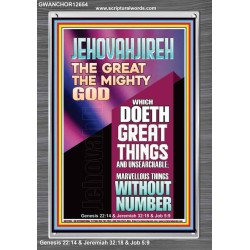 JEHOVAH JIREH WHICH DOETH GREAT THINGS AND UNSEARCHABLE  Unique Power Bible Picture  GWANCHOR12654  "25x33"