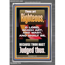 THOU ART RIGHTEOUS O LORD WHICH ART AND WAST AND SHALT BE  Sanctuary Wall Picture  GWANCHOR12660  "25x33"