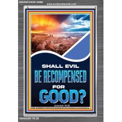 SHALL EVIL BE RECOMPENSED FOR GOOD  Eternal Power Portrait  GWANCHOR12666  "25x33"