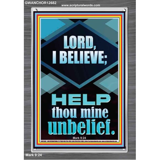 LORD I BELIEVE HELP THOU MINE UNBELIEF  Ultimate Power Portrait  GWANCHOR12682  