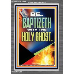 BE BAPTIZETH WITH THE HOLY GHOST  Unique Scriptural Portrait  GWANCHOR12944  "25x33"