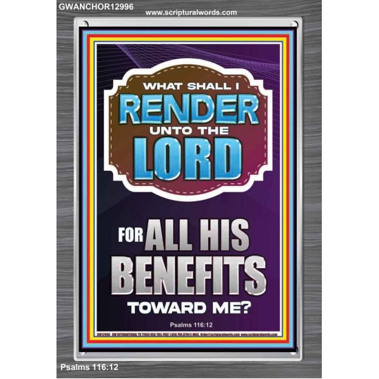 WHAT SHALL I RENDER UNTO THE LORD FOR ALL HIS BENEFITS  Bible Verse Art Prints  GWANCHOR12996  
