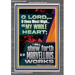 WITH MY WHOLE HEART I WILL SHEW FORTH ALL THY MARVELLOUS WORKS  Bible Verses Art Prints  GWANCHOR12997  