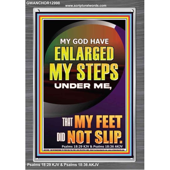 MY GOD HAVE ENLARGED MY STEPS UNDER ME THAT MY FEET DID NOT SLIP  Bible Verse Art Prints  GWANCHOR12998  