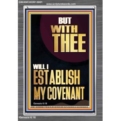 WITH THEE WILL I ESTABLISH MY COVENANT  Scriptures Wall Art  GWANCHOR13001  "25x33"
