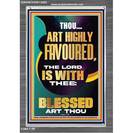 HIGHLY FAVOURED THE LORD IS WITH THEE BLESSED ART THOU  Scriptural Wall Art  GWANCHOR13002  