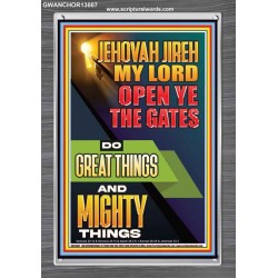 OPEN YE THE GATES DO GREAT AND MIGHTY THINGS JEHOVAH JIREH MY LORD  Scriptural Décor Portrait  GWANCHOR13007  "25x33"