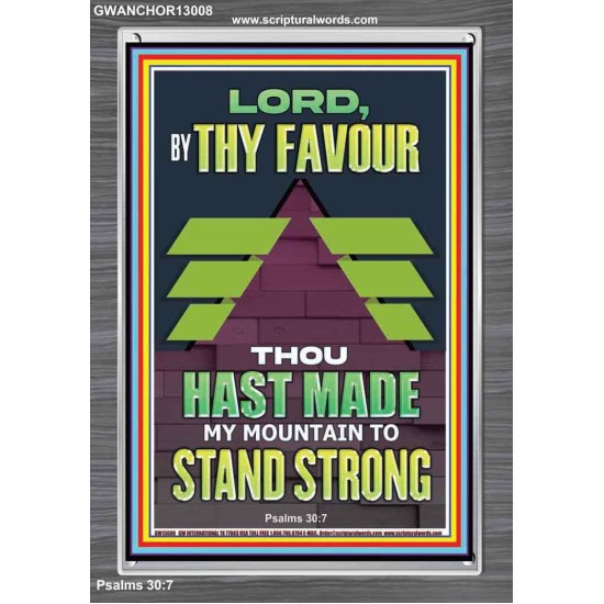 BY THY FAVOUR THOU HAST MADE MY MOUNTAIN TO STAND STRONG  Scriptural Décor Portrait  GWANCHOR13008  