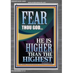 FEAR THOU GOD HE IS HIGHER THAN THE HIGHEST  Christian Quotes Portrait  GWANCHOR13025  "25x33"
